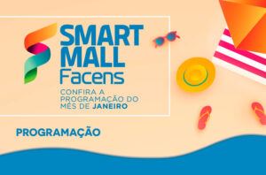 Confira a agenda de janeiro do Smart Mall Facens