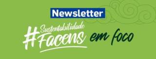 Facens lança a 1ª edição da Newsletter de Sustentabilidade