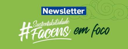 Facens lança a 1ª edição da Newsletter de Sustentabilidade
