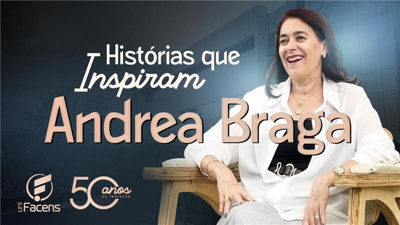 Histórias que Inspiram: Andrea Braga | Especial 50 anos UniFacens