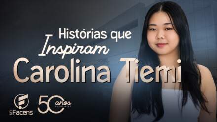 Histórias que Inspiram: Carolina Tiemi  | Especial 50 anos UniFacens