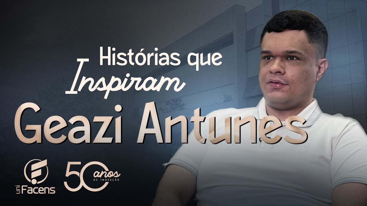 Histórias que Inspiram: Geazi Antunes | Especial 50 anos UniFacens